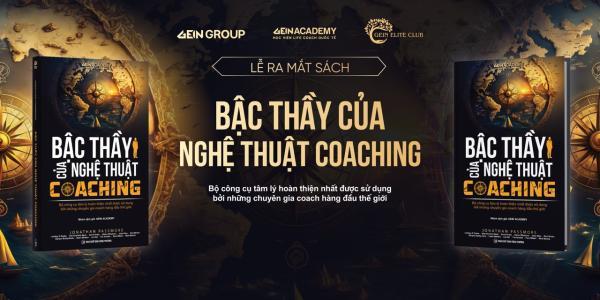CHÍNH THỨC RA MẮT CUỐN SÁCH “BẬC THẦY CỦA NGHỆ THUẬT COACHING” - CUỐN SÁCH GỐI ĐẦU GIƯỜNG CỦA MỘT NHÀ LIFECOACH QUỐC TẾ