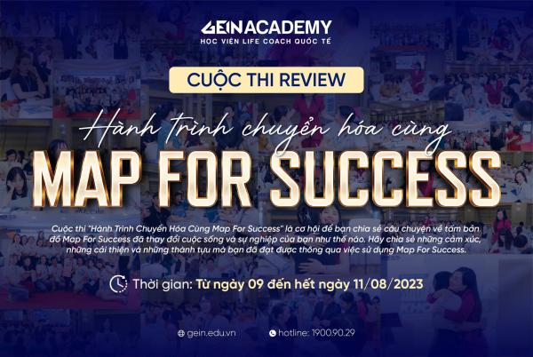 CUỘC THI CHIA SẺ “HÀNH TRÌNH CHUYỂN HÓA CÙNG MAP FOR SUCCESS” - CƠ HỘI TRỞ THÀNH TOP 3 CÂU CHUYỆN VỀ BƯỚC CHUYỂN MÌNH BỨT PHÁ NHẤT TẠI GEIN