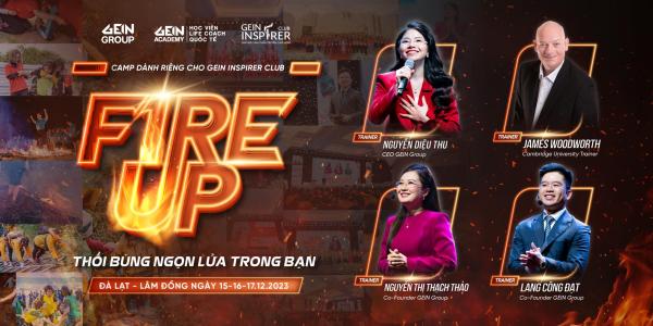 CAMP BỨT PHÁ MỌI GIỚI HẠN - VƯỢT NGƯỠNG ĐỂ VƯƠN TẦM DÀNH CHO GEIN INSPIRER CLUB: FIRE UP - THỔI BÙNG NGỌN LỬA TRONG BẠN